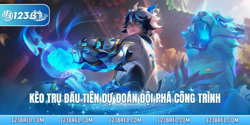 Liên Minh Huyền - Toàn Cảnh Về Game Esports Đình Đám 3 Kèo trụ đầu tiên dự đoán đội phá công trình