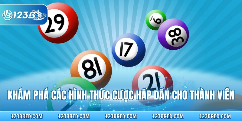 Xổ Số Miền Trung - Cược An Toàn Đa Dạng Loại Hình Tại 123B 3 Khám phá các hình thức cược hấp dẫn cho thành viên